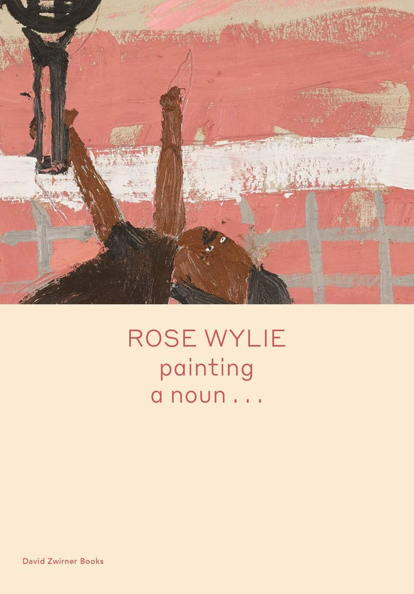 Rose Wylie: painting a noun...