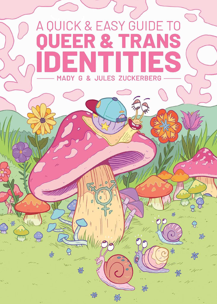A colorful book with illustrations of a mushroom and snails. The text reads: "A Quick & Easy Guide to Queer & Trans Identities."