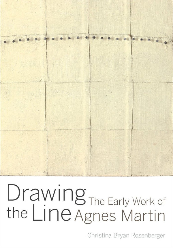 Book cover with a beige artwork and the title "Drawing the Line: The Early Work of Agnes Martin."