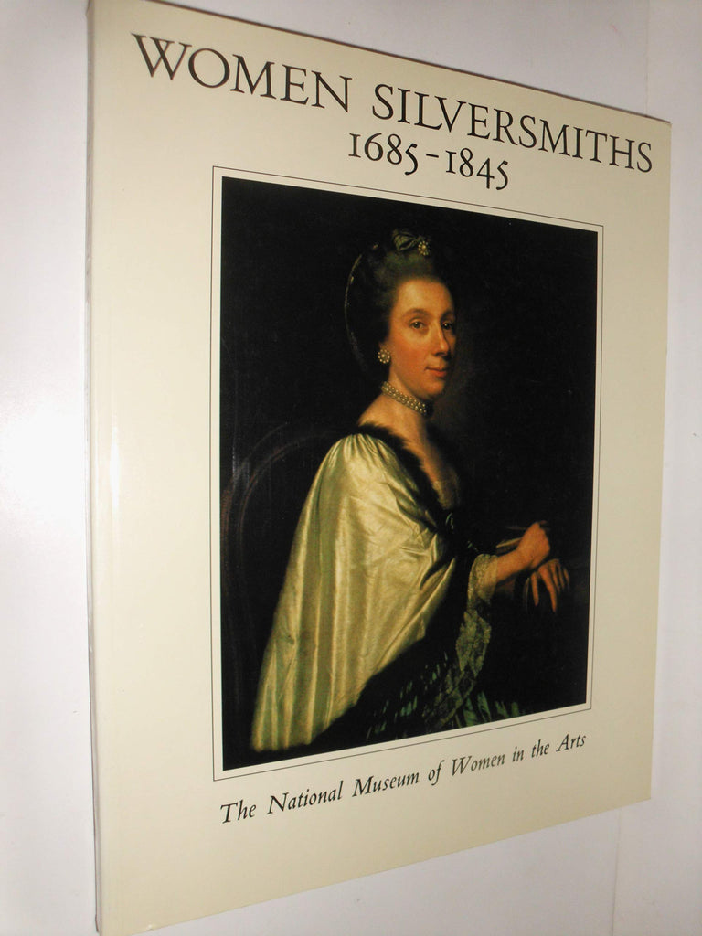 Women Silversmiths, 1685-1845