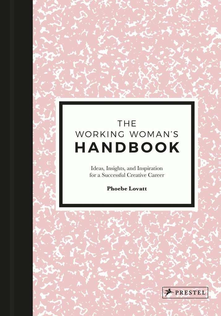 The Working Woman's Handbook: Ideas, Insights, and Inspiration for a Successful Creative Career