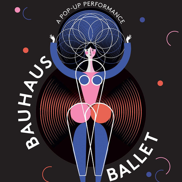 A black book cover with an abstract illustration of a woman standing on a small orange ball and holding up her hands. The title reads "Bauhaus Ballet: A Pop-Up Performance."