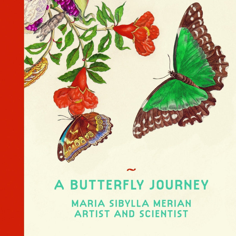 A colorful book cover with illustrations of flowers and butterflies. The text reads "A Butterfly Journey: Maria Sibylla Merian, Artist and Scientist."