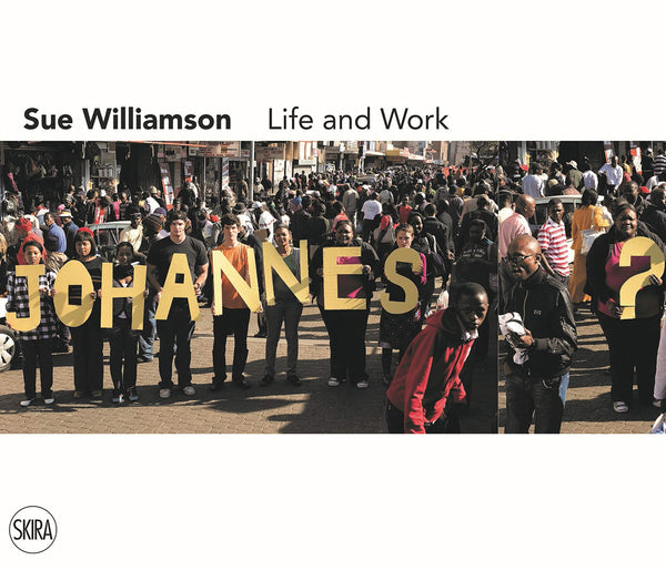 Sue Williamson: Life and Work