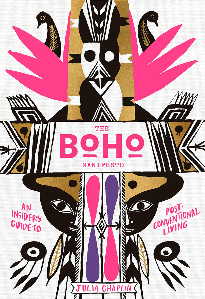 The Boho Manifesto: An Insider's Guide to Postconventional Living