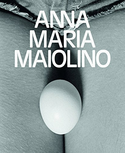 Book cover with a close-up photograph of an egg lying in a body part. The title reads: "Anna Maria Maiolino."