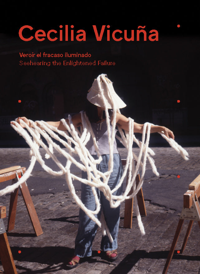 Cecilia Vicuña: Seehearing the Enlightened Failure