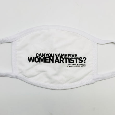 A white cotton covid mask with black letters that read "Can you name five women artists?"