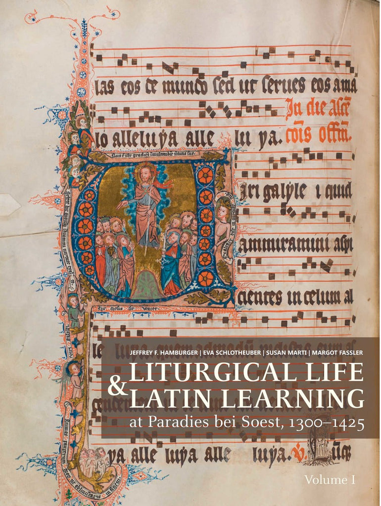 Liturgical Life and Latin Learning at Paradies bei Soest, 1300-1425: Inscription and Illumination in the Choir Books of a North German Dominican Convent