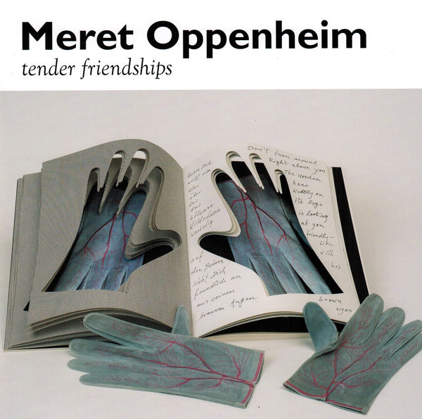 Meret Oppenheim: Tender Friendships