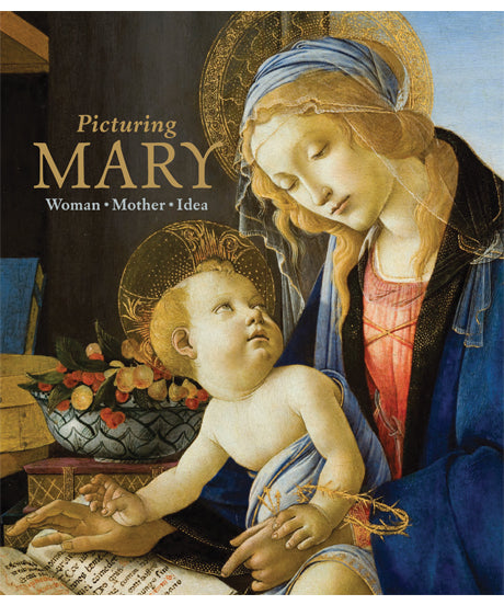 Picturing Mary: Woman, Mother, Idea