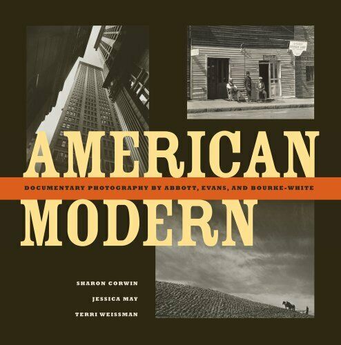 Book cover with three black and white photographs depicting American urban and rural landscapes. In big letters, the title reads: "American Modern: Documentary Photography by Abbott, Evans, and Bourke-White."